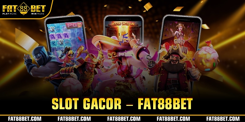 SLOT GACOR – FAT88BET